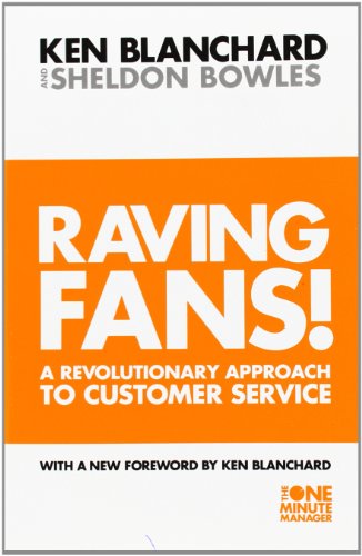 Raving Fans: Revolutionary Approach to Customer Service (One Minute Manager)