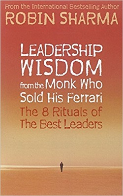 Leadership Wisdom from the Monk Who Sold His Ferrari