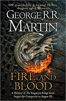 Fire and Blood: 300 Years Before A Game of Thrones