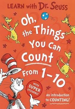 Oh, the Things You Can Count From 1-10 [Learn with Dr. Seuss Edition]