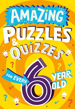 Amazing Puzzles and Quizzes Every Kid Wants to Play - Amazing Puzzles and Quizzes for Every 6 Year Old