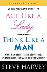 Act Like a Lady, Think Like a Man, Expanded Edition Intl: What Men Really Think About Love, Relationships, Intimacy, and Commitment