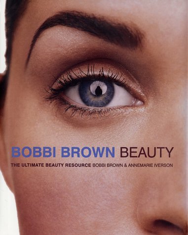 Bobbi Brown Beauty: The Ultimate Beauty Resource