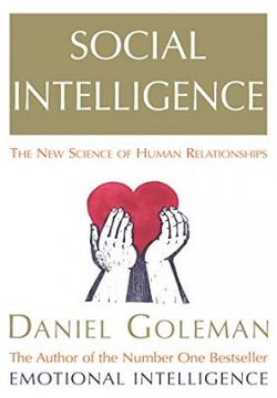 Social Intelligence : The New Science of Human Relationships