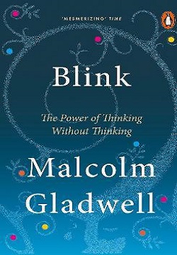 Blink : The Power Of Thinking Without Thinking