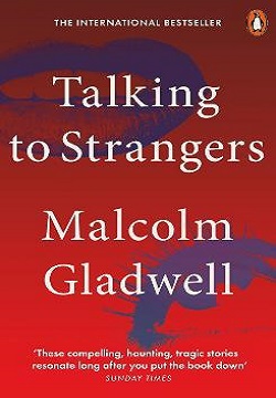 Talking to Strangers : What We should know about the people we don't know