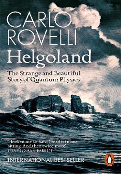 Helgoland : The Strange and Beautiful Story of Quantum Physics