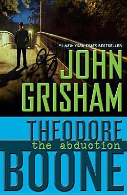 Theodore Boone: the Abduction: The Abduction (Theodore Boone #2)