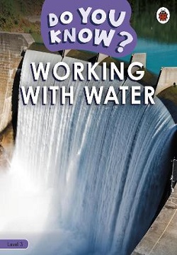 Working with Water - Do You Know? Level 3