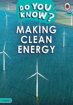 Making Clean Energy - Do You Know? Level 4