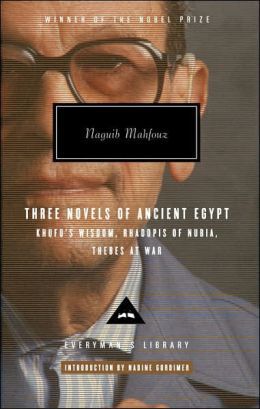 Three Novels of Ancient Egypt: Khufu's Wisdom, Rhadopis of Nubia, Thebes at War (Everyman's Library)