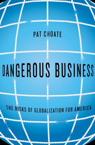 Dangerous Business: The Risks of Globalization for America