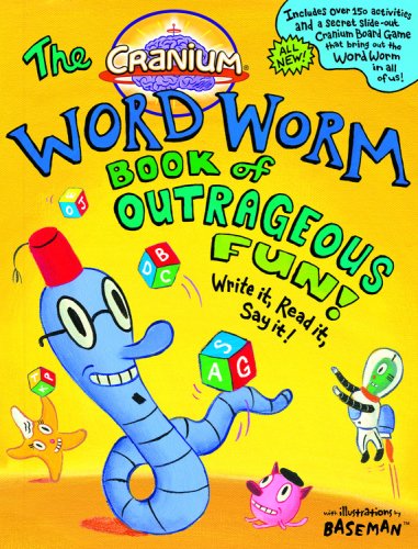 Cranium: The Word Worm Book of Outrageous Fun!: Write it, Read it, Say it!