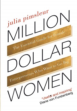 Million Dollar Women : The Essential Guide for Female Entrepreneurs Who Want to Go Big