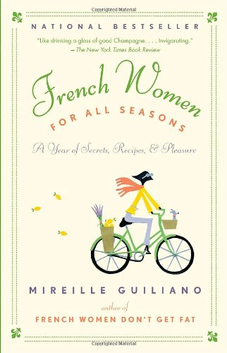 French Women for All Seasons: A Year of Secrets, Recipes, & Pleasure (Vintage)