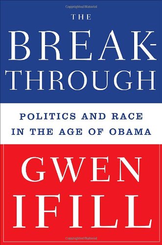 The Breakthrough: Politics and Race in the Age of Obama