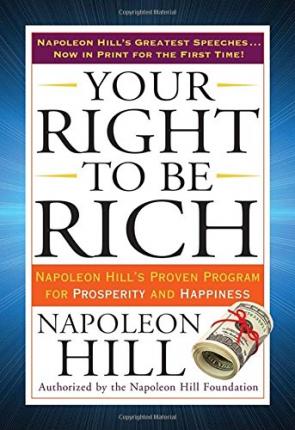 Your Right to Be Rich: Napoleon Hill's Proven Program for Prosperity and Happiness (Tarcher Success Classics)