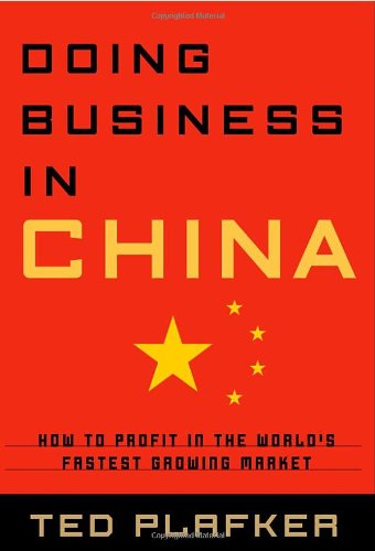 Doing Business In China: How to Profit in the World's Fastest Growing Market