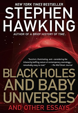 Black Holes and Baby Universes : And Other Essays