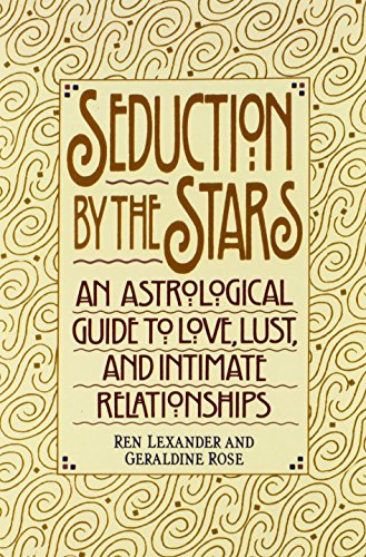 Seduction by the Stars: An Astrologcal Guide To Love, Lust, And Intimate Relationships