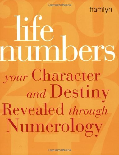 Life Numbers: Your Character and Destiny Revealed Through Numerology