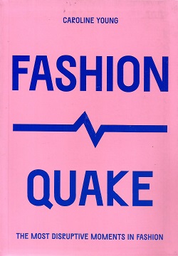 FashionQuake: The Most Disruptive Moments in Fashion (Culture Quake)
