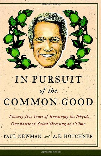 In Pursuit of the Common Good: Thirty Years of Repairing the World, One Bottle of Salad Dressing at a Time