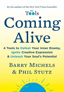 Coming Alive : 4 Tools to Defeat Your Inner Enemy, Ignite Creative Expression & Unleash Your Soul's Potential