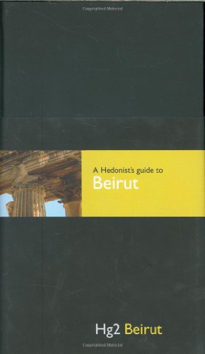 Hedonist's Guide To Beirut 1st Edition (A Hedonist's Guide to...)