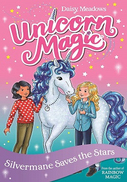 Unicorn Magic: Silvermane Saves the Stars : Series 2 Book 1