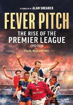 Fever Pitch : The Rise of the Premier League 1992-2004