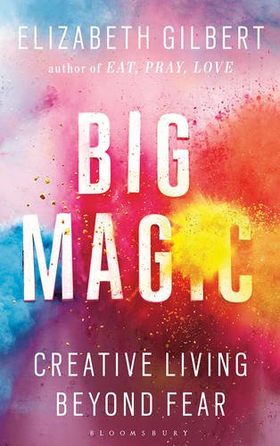 Big Magic: Creative Living Beyond Fear Paperback