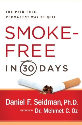 Smoke-Free in 30 Days: The Pain-Free, Permanent Way to Quit
