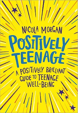 Positively Teenage : A positively brilliant guide to teenage well-being