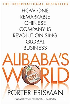 Alibaba's World: How a remarkable Chinese company is changing the face of global business