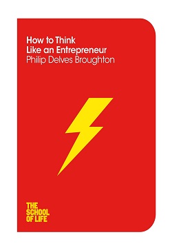 How to Think Like an Entrepreneur (The School of Life) Paperback