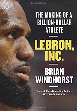 LeBron, Inc. : The Making of a Billion-Dollar Athlete