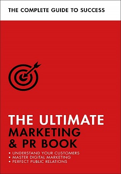 The Ultimate Marketing & PR Book : Understand Your Customers, Master Digital Marketing, Perfect Public Relations