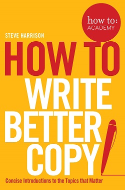 How To Write Better Copy (How To: Academy) Paperback