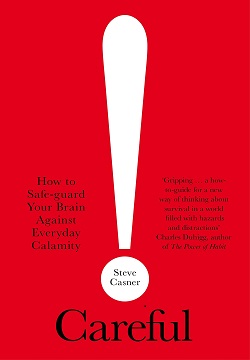 Careful!: The Surprising Science Behind Everyday Calamities - and How You Can Avoid Them