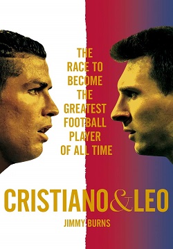 Cristiano and Leo: The Race to Become the Greatest Football Player of All Time Paperback