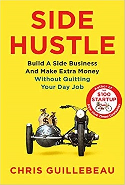 Side Hustle: Build a Side Business and Make Extra Money – Without Quitting Your Day Job