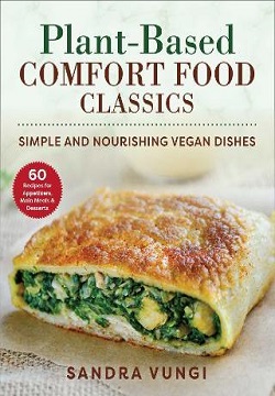 Plant-Based Comfort Food Classics : Simple and Nourishing Vegan Dishes