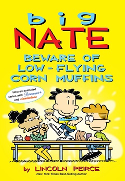 Big Nate: Beware Of Low-Flying Corn Muffins (Book #27)