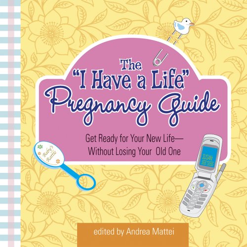 The "I Have a Life" Pregnancy Guide