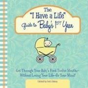 The "I have a life" guide to baby's 1st year