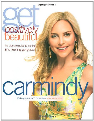 Get Positively Beautiful: The Ultimate Guide to Looking and Feeling Gorgeous