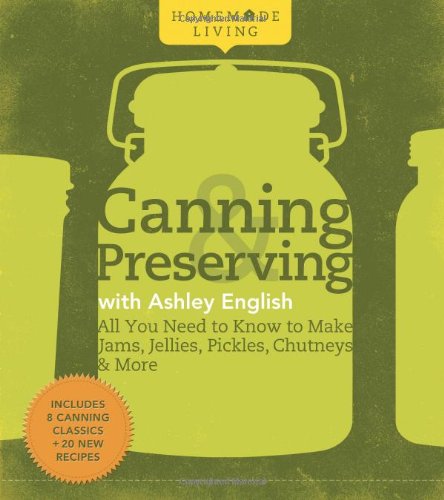 Homemade Living: Canning & Preserving with Ashley English
