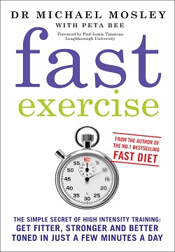 Fast Exercise : The simple secret of high intensity training: get fitter, stronger and better toned in just a few minutes a day