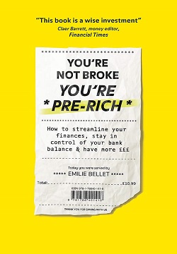 You're Not Broke You're Pre-Rich : How to streamline your finances, stay in control of your bank balance and have more GBPGBPGBP